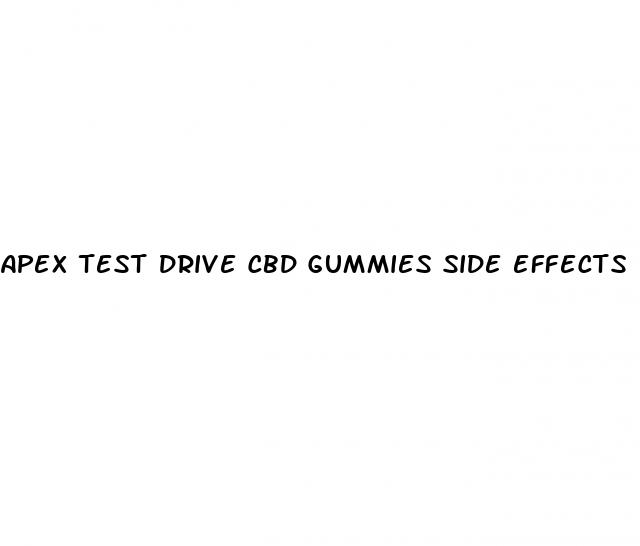 apex test drive cbd gummies side effects