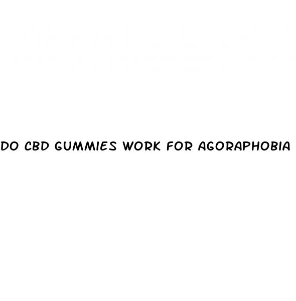 do cbd gummies work for agoraphobia