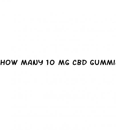 how many 10 mg cbd gummies should you take