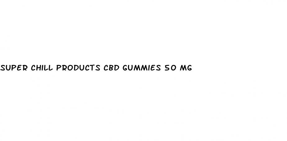 super chill products cbd gummies 50 mg