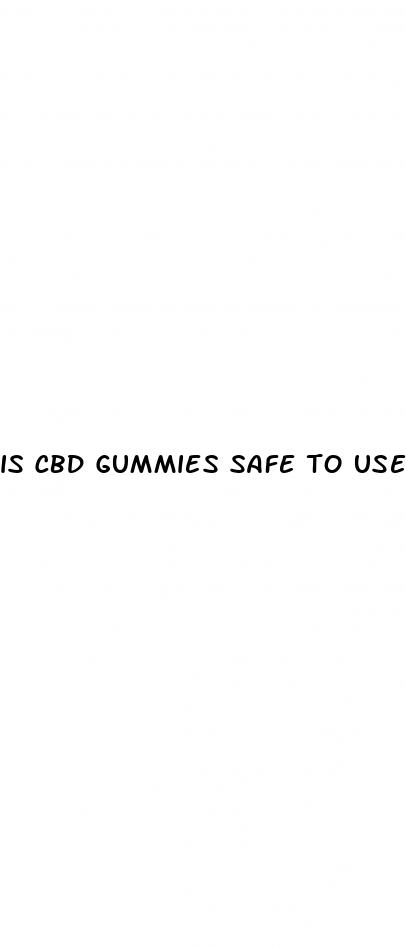 is cbd gummies safe to use