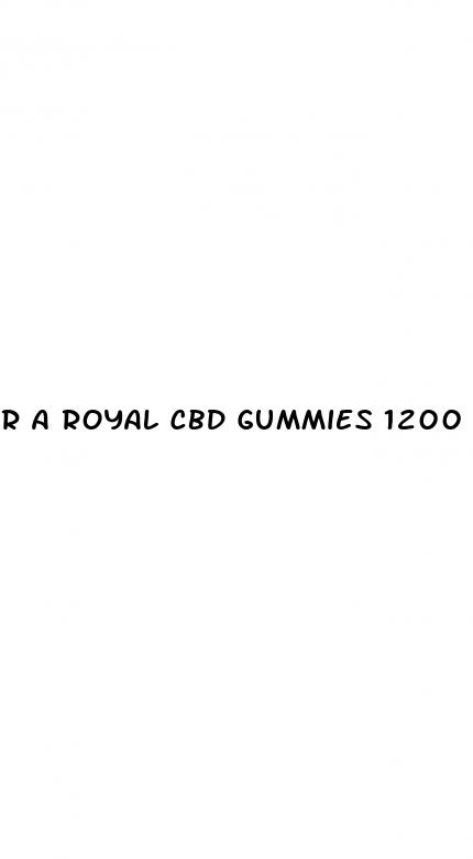 r a royal cbd gummies 1200 mg