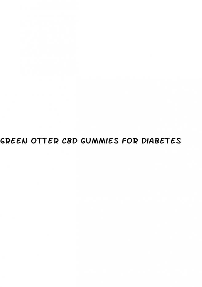 green otter cbd gummies for diabetes