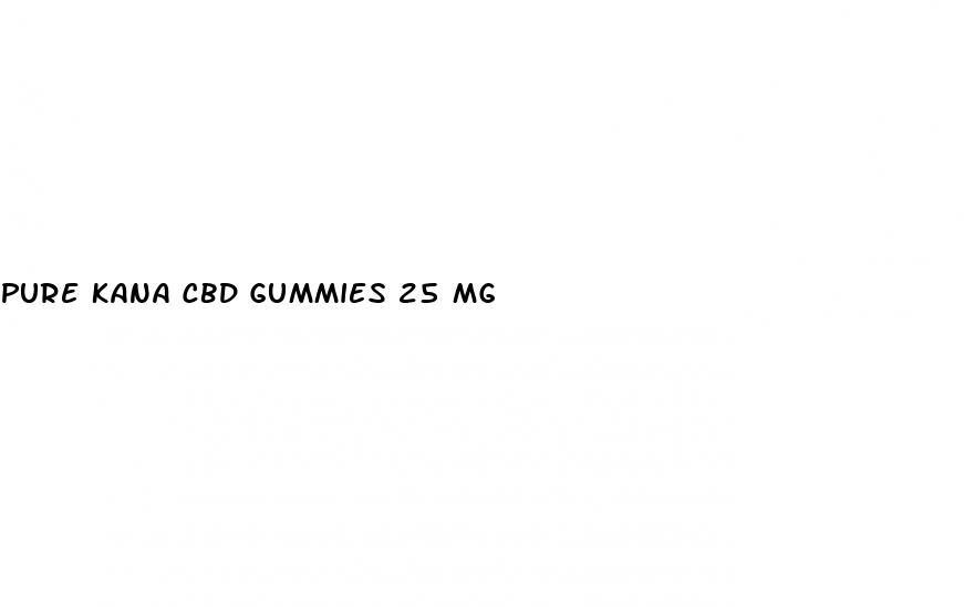 pure kana cbd gummies 25 mg