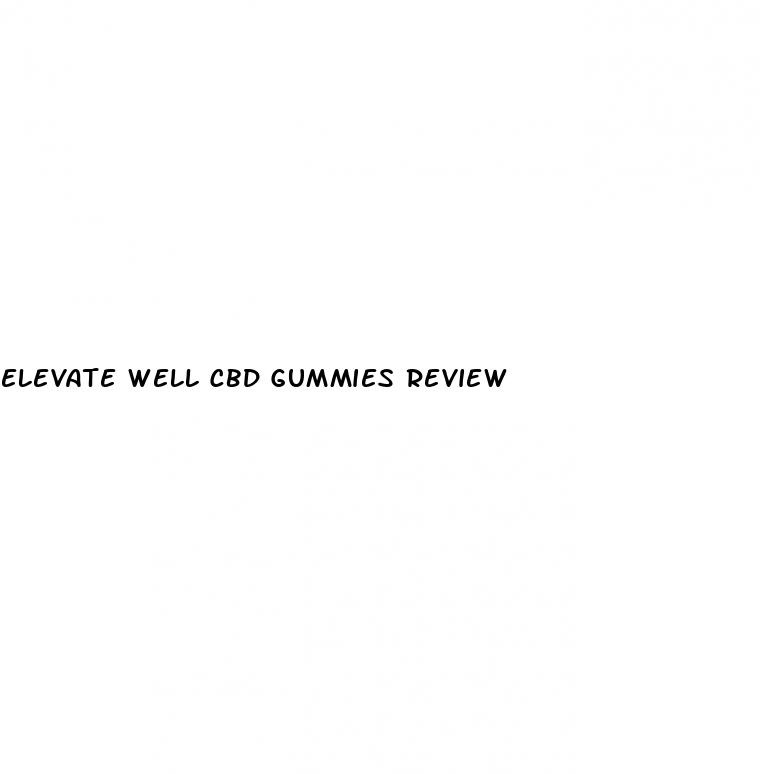 elevate well cbd gummies review