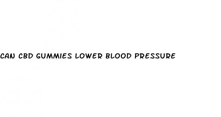 can cbd gummies lower blood pressure