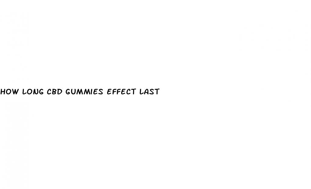 how long cbd gummies effect last