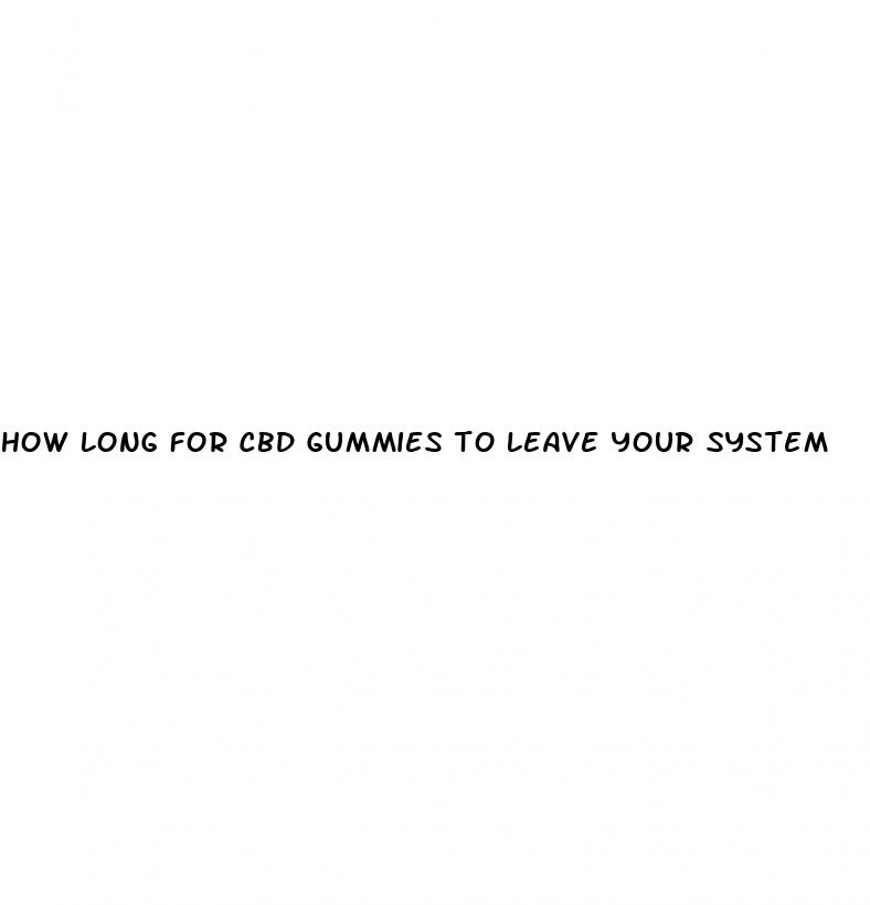 how long for cbd gummies to leave your system