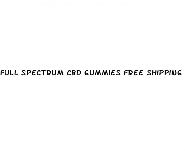 full spectrum cbd gummies free shipping