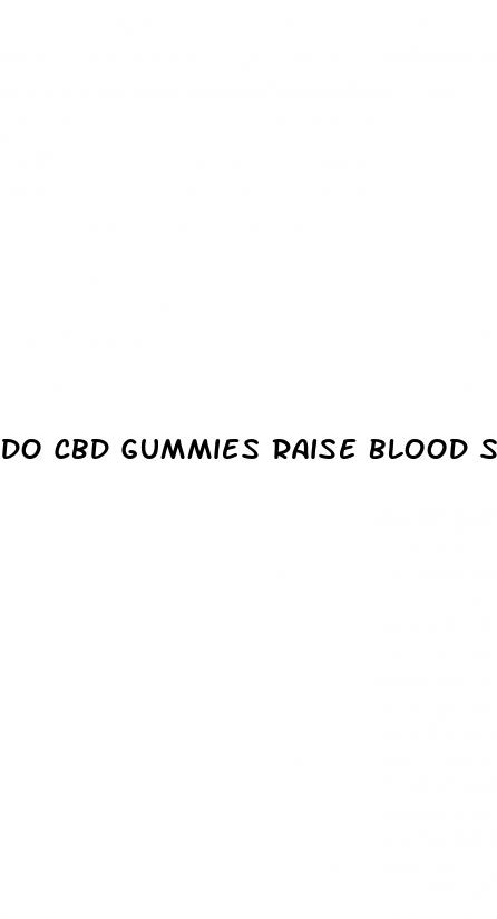 do cbd gummies raise blood sugar