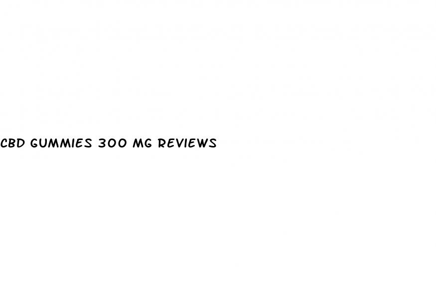 cbd gummies 300 mg reviews