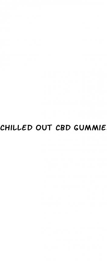 chilled out cbd gummies super strength