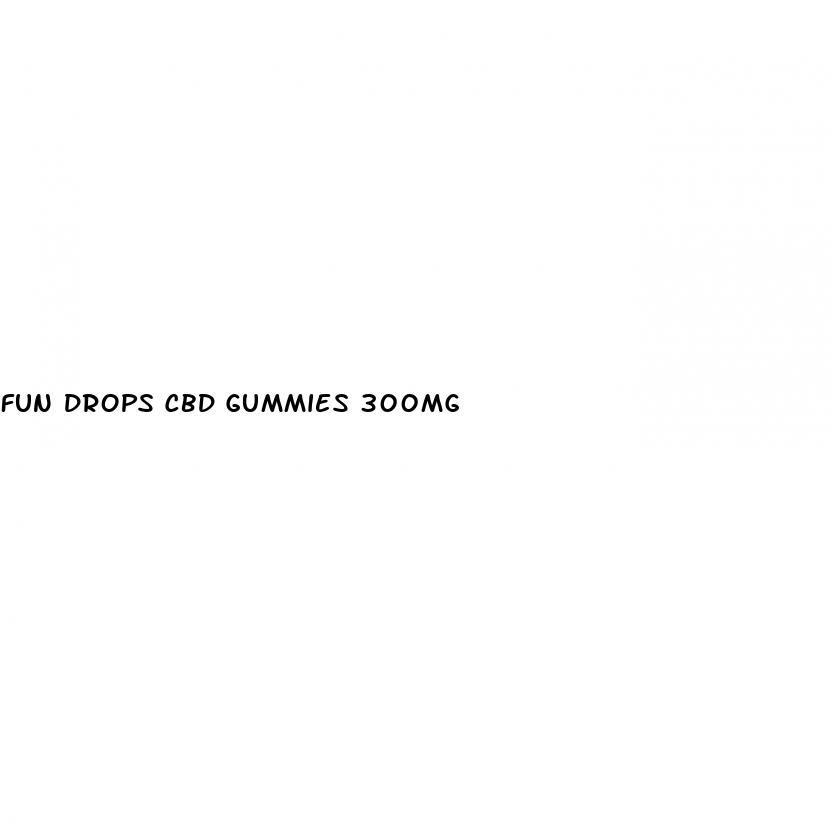 fun drops cbd gummies 300mg