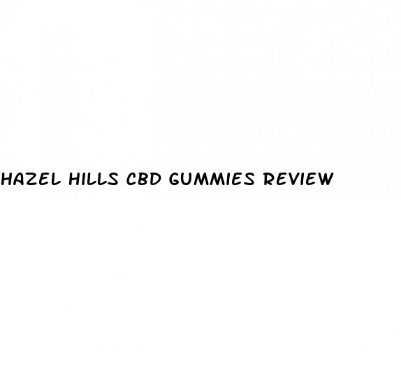 hazel hills cbd gummies review