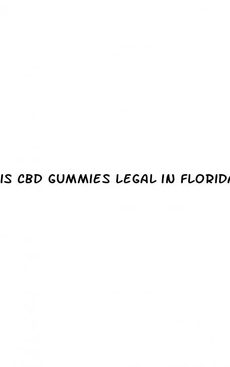 is cbd gummies legal in florida