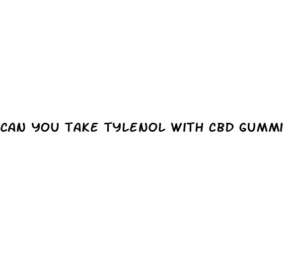 can you take tylenol with cbd gummies