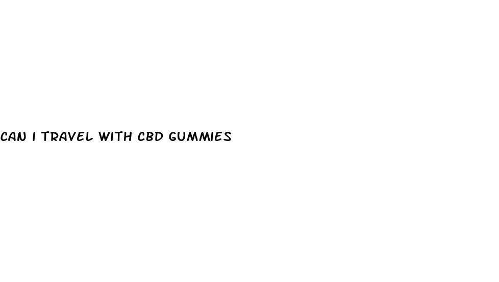 can i travel with cbd gummies