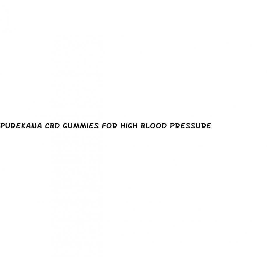 purekana cbd gummies for high blood pressure