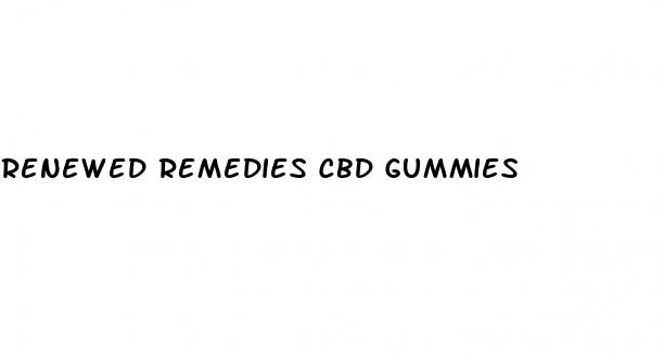 renewed remedies cbd gummies