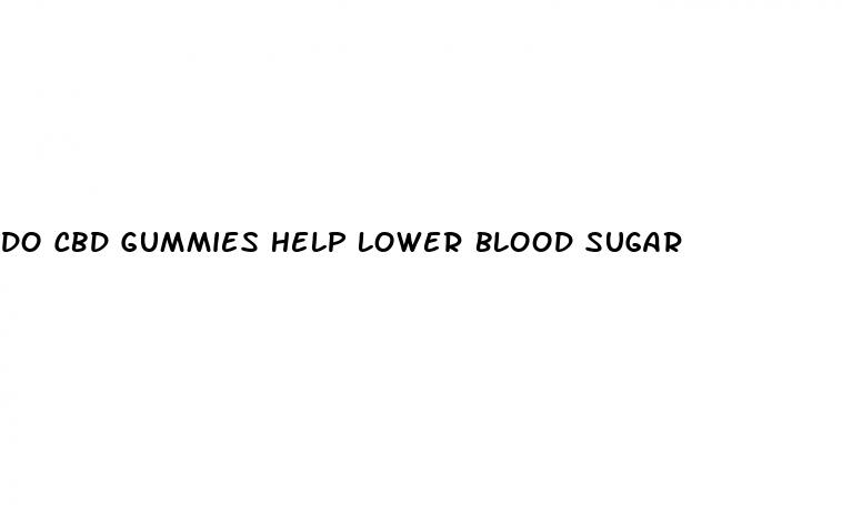 do cbd gummies help lower blood sugar