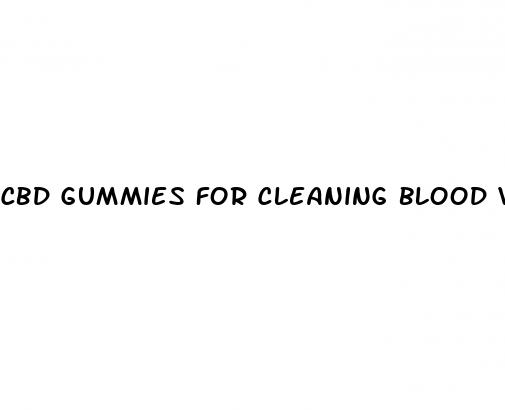 cbd gummies for cleaning blood vessels