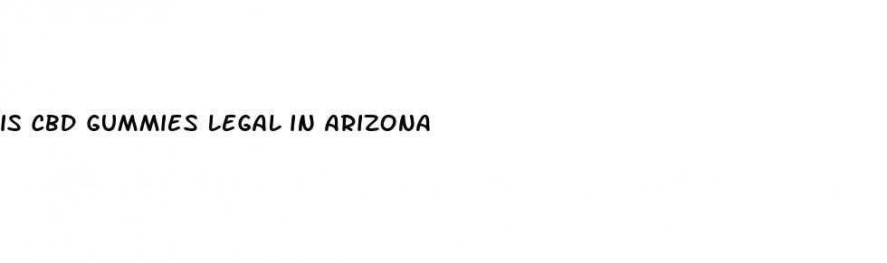 is cbd gummies legal in arizona