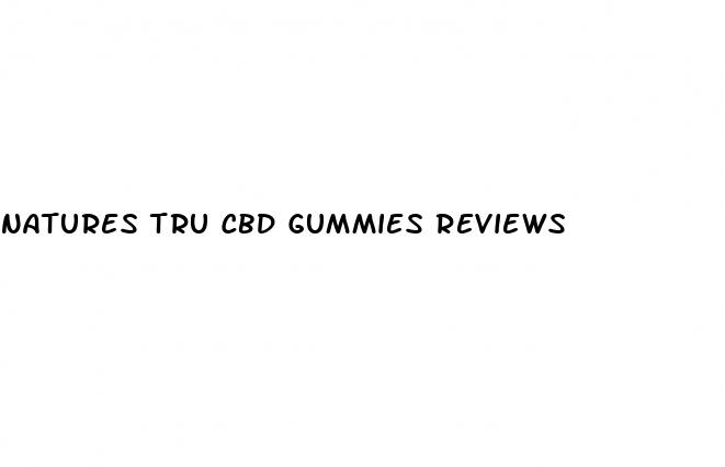 natures tru cbd gummies reviews