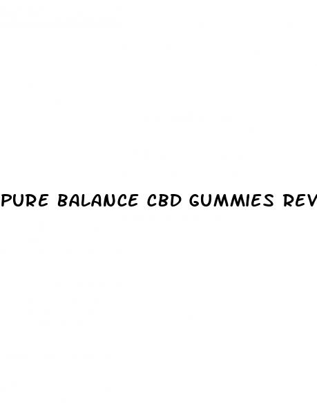 pure balance cbd gummies reviews