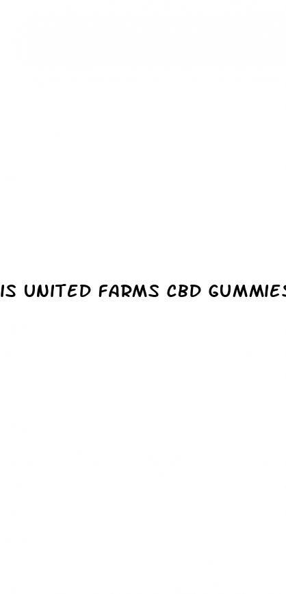 is united farms cbd gummies legit