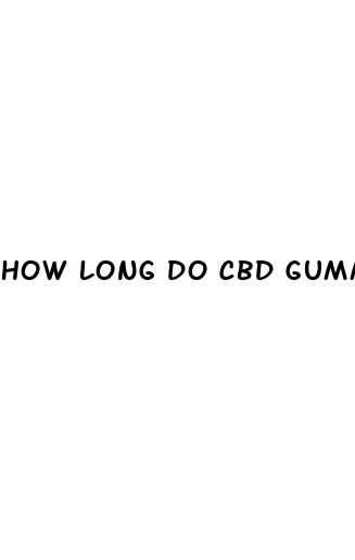 how long do cbd gummies last in system