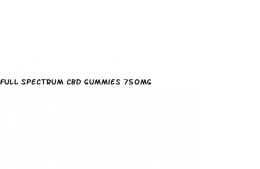 full spectrum cbd gummies 750mg