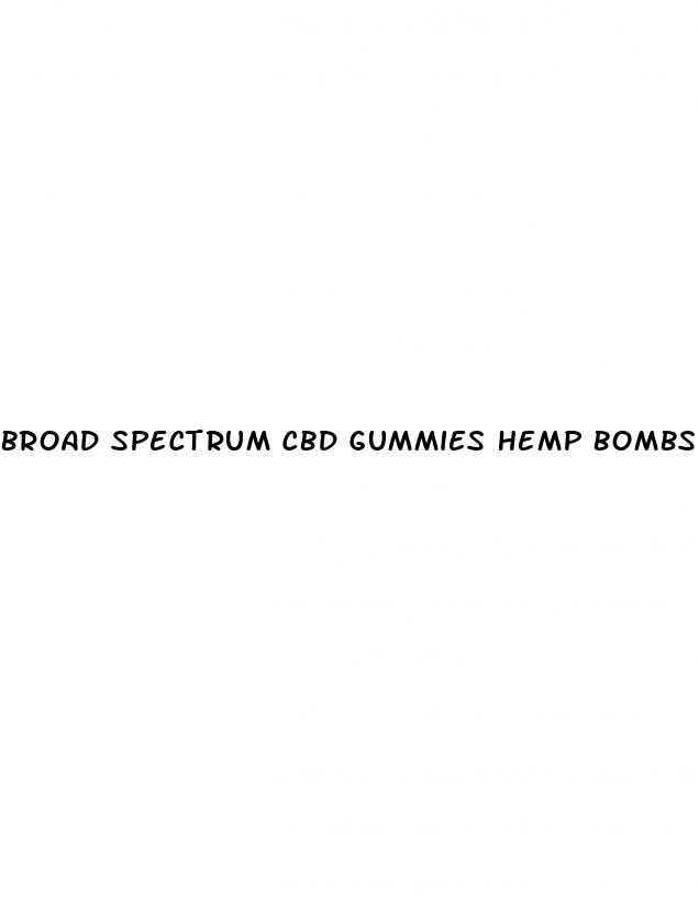 broad spectrum cbd gummies hemp bombs