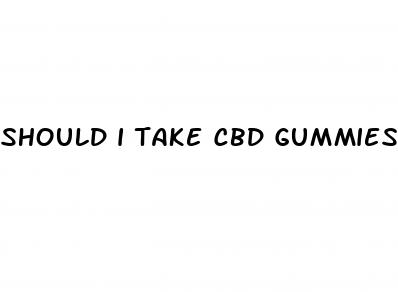 should i take cbd gummies at night