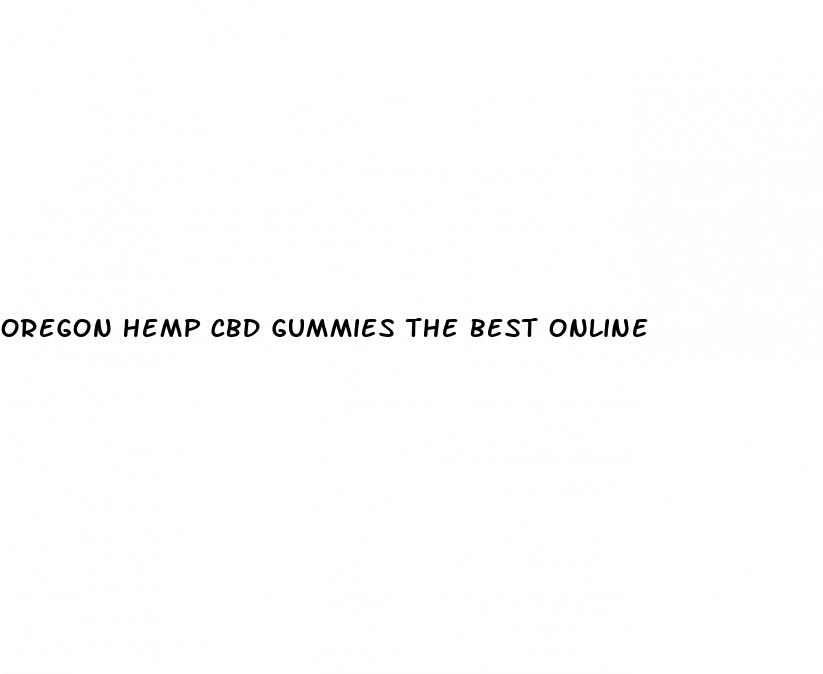 oregon hemp cbd gummies the best online