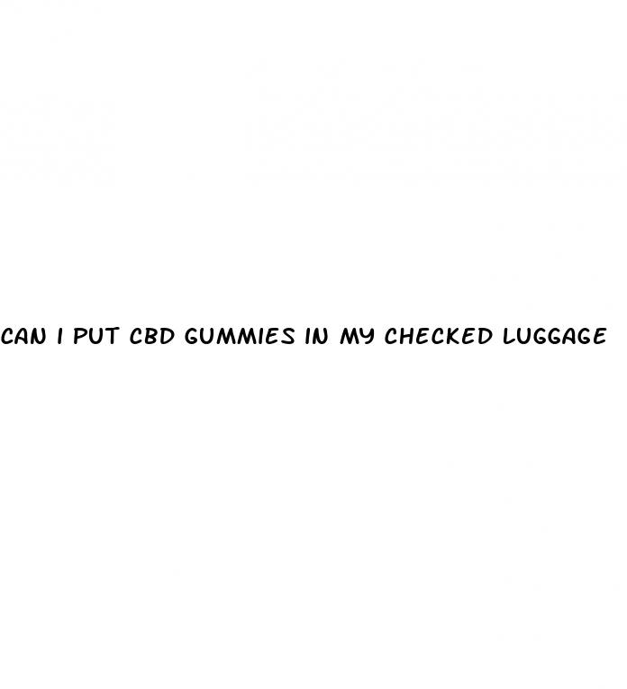 can i put cbd gummies in my checked luggage