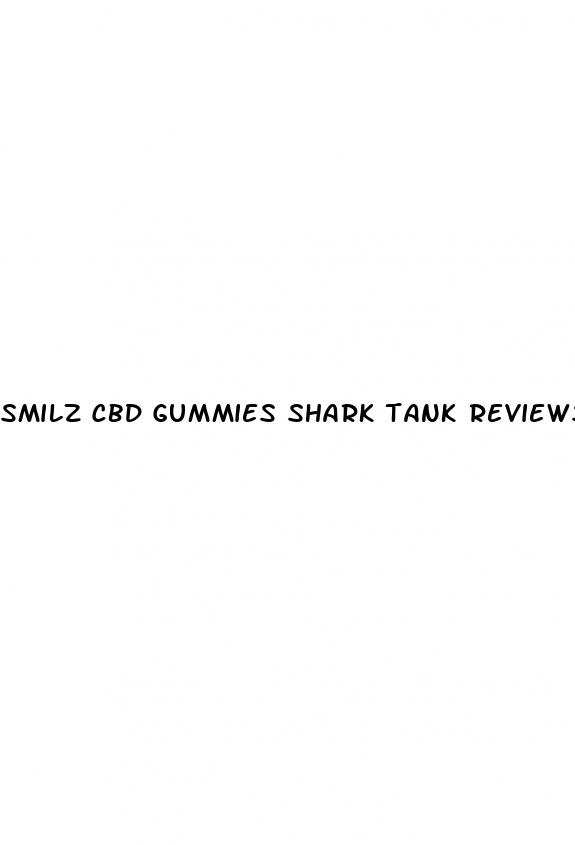 smilz cbd gummies shark tank reviews