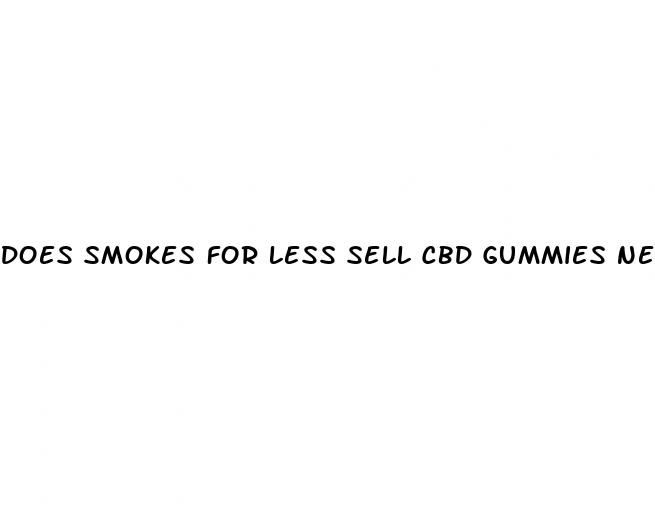 does smokes for less sell cbd gummies near me