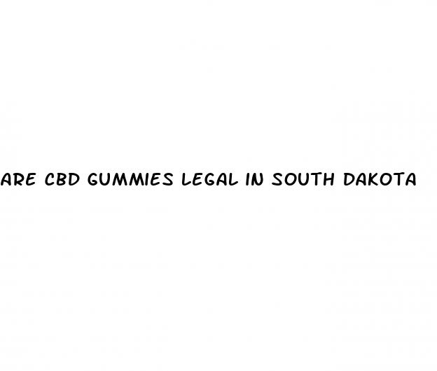 are cbd gummies legal in south dakota