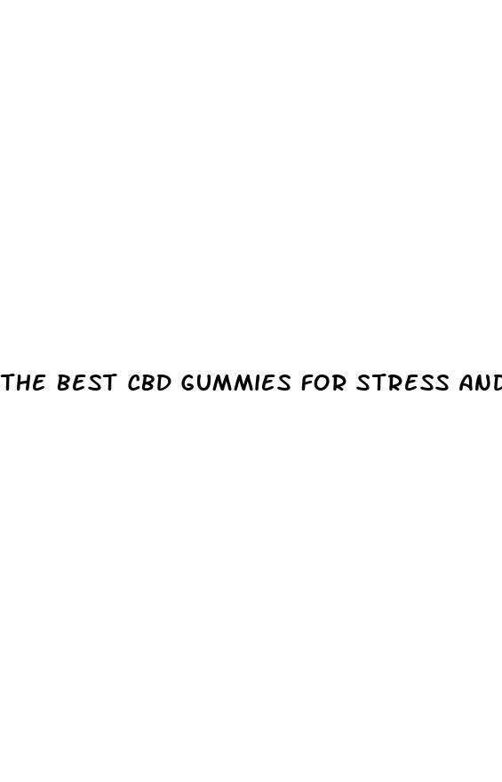 the best cbd gummies for stress and anxiety