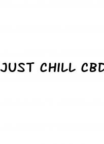 just chill cbd gummies reviews