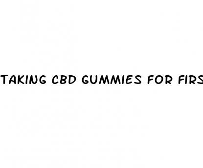 taking cbd gummies for first time