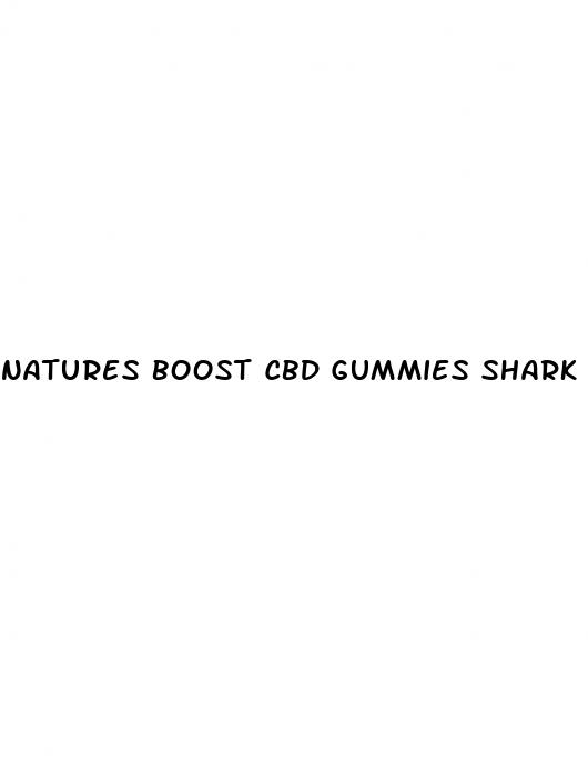 natures boost cbd gummies shark tank