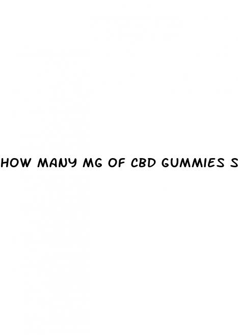 how many mg of cbd gummies should i eat reddit