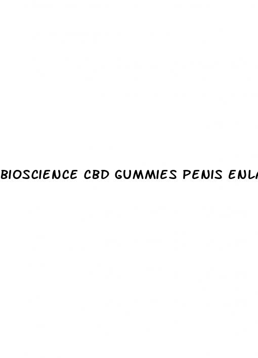 bioscience cbd gummies penis enlargement