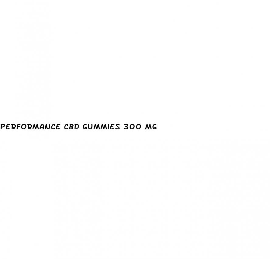 performance cbd gummies 300 mg