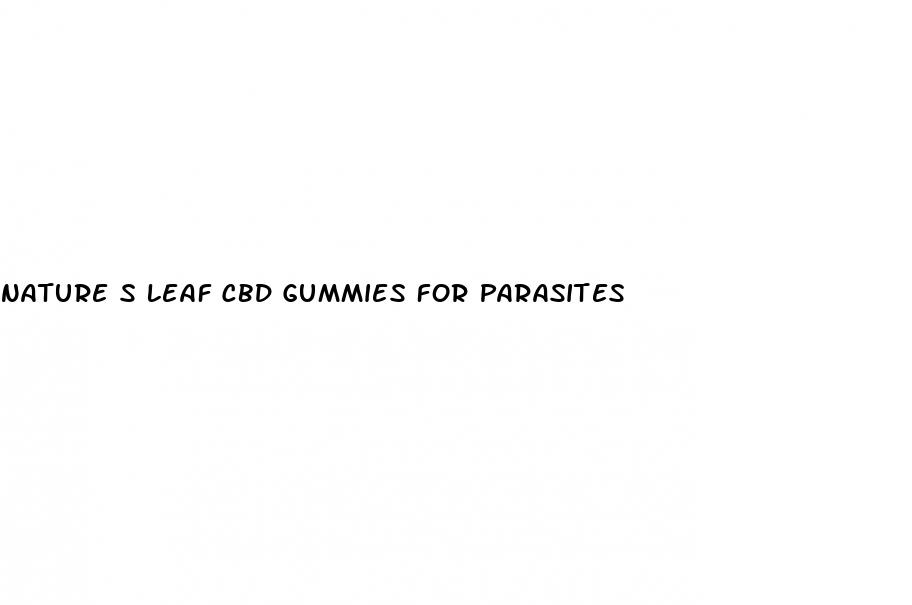 nature s leaf cbd gummies for parasites