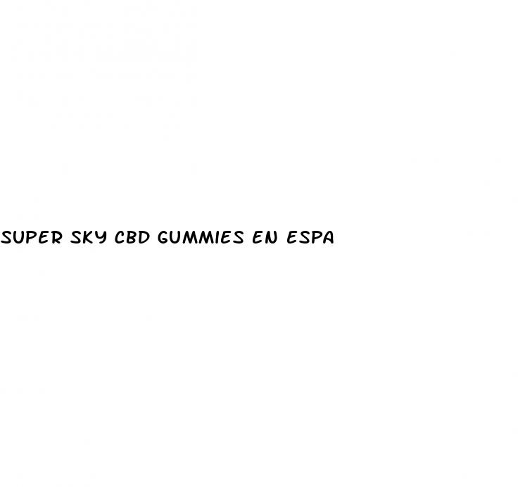 super sky cbd gummies en espa