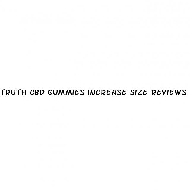 truth cbd gummies increase size reviews