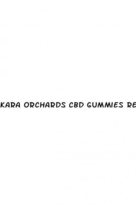 kara orchards cbd gummies reviews