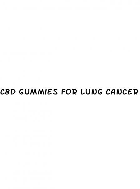 cbd gummies for lung cancer